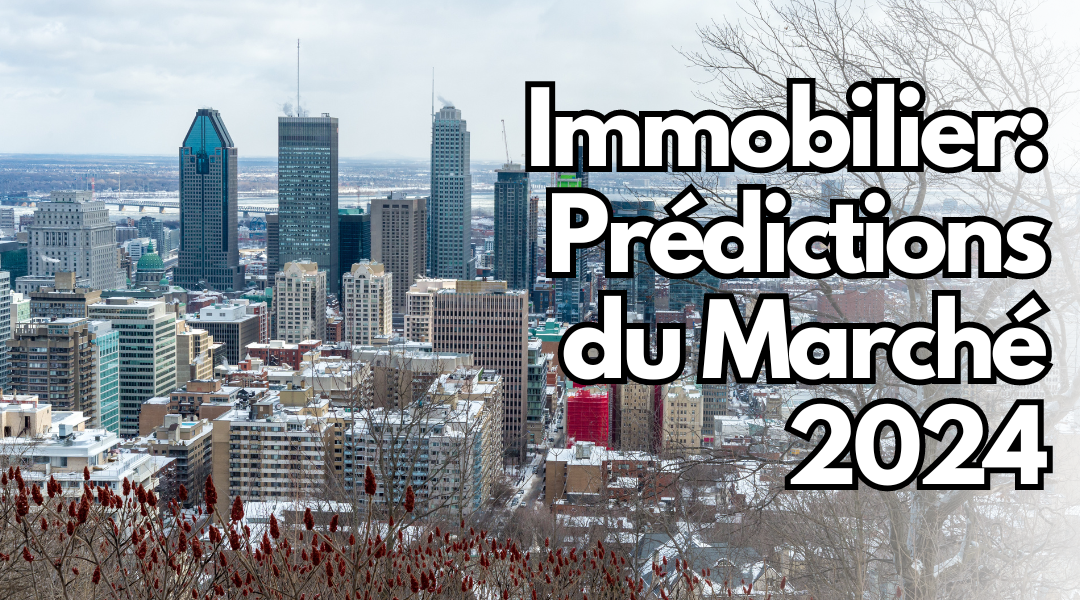 Immobilier Montréal 2024 : Aperçus Essentiels et Prédictions du Marché